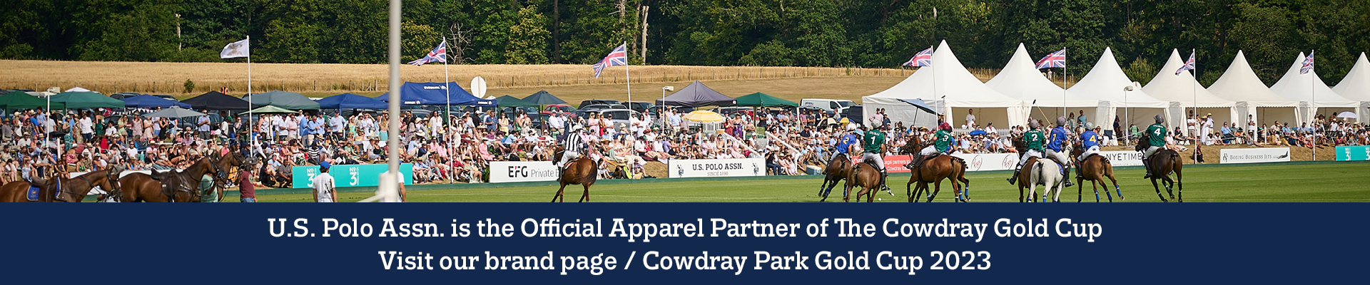 U.S. Polo Assn. is the Official Apparel Partner of The Cowdray Gold Cup Visit our brand page / Cowdray Park Gold Cup 2023