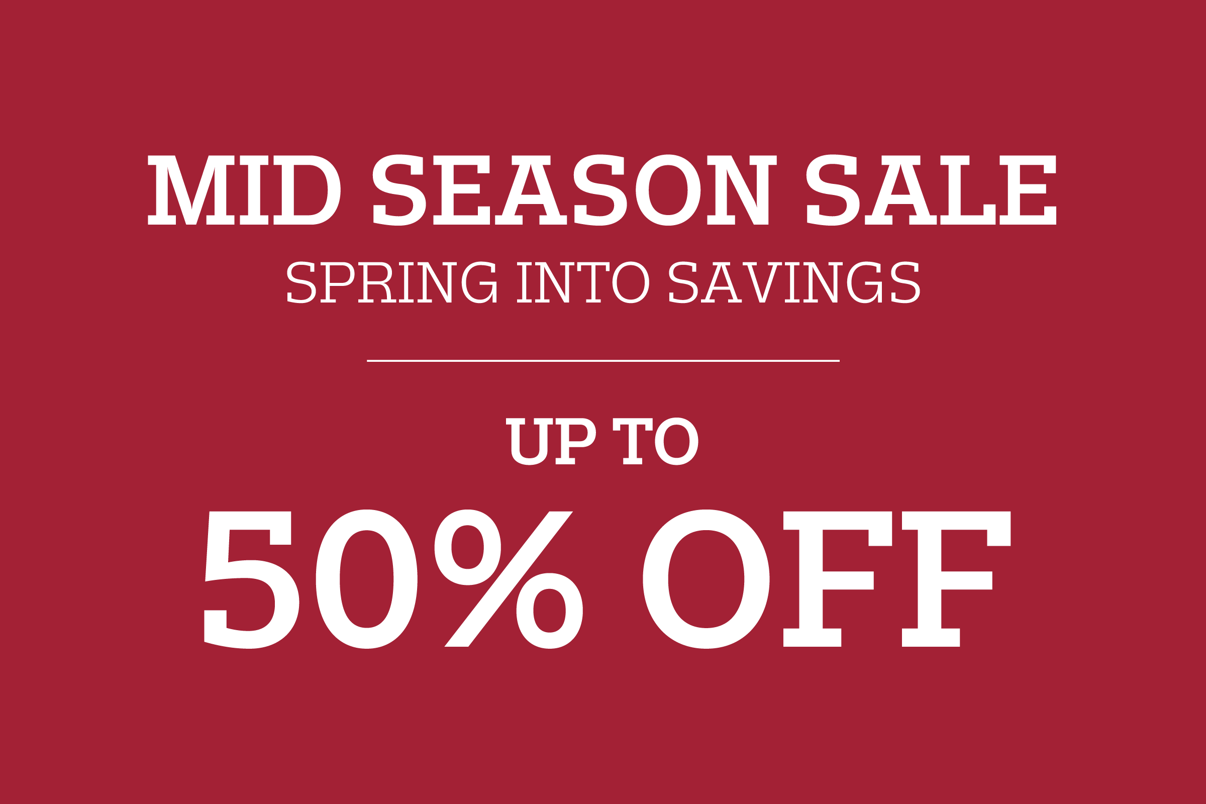 MID-SEASON SALE UP TO 50% OFF